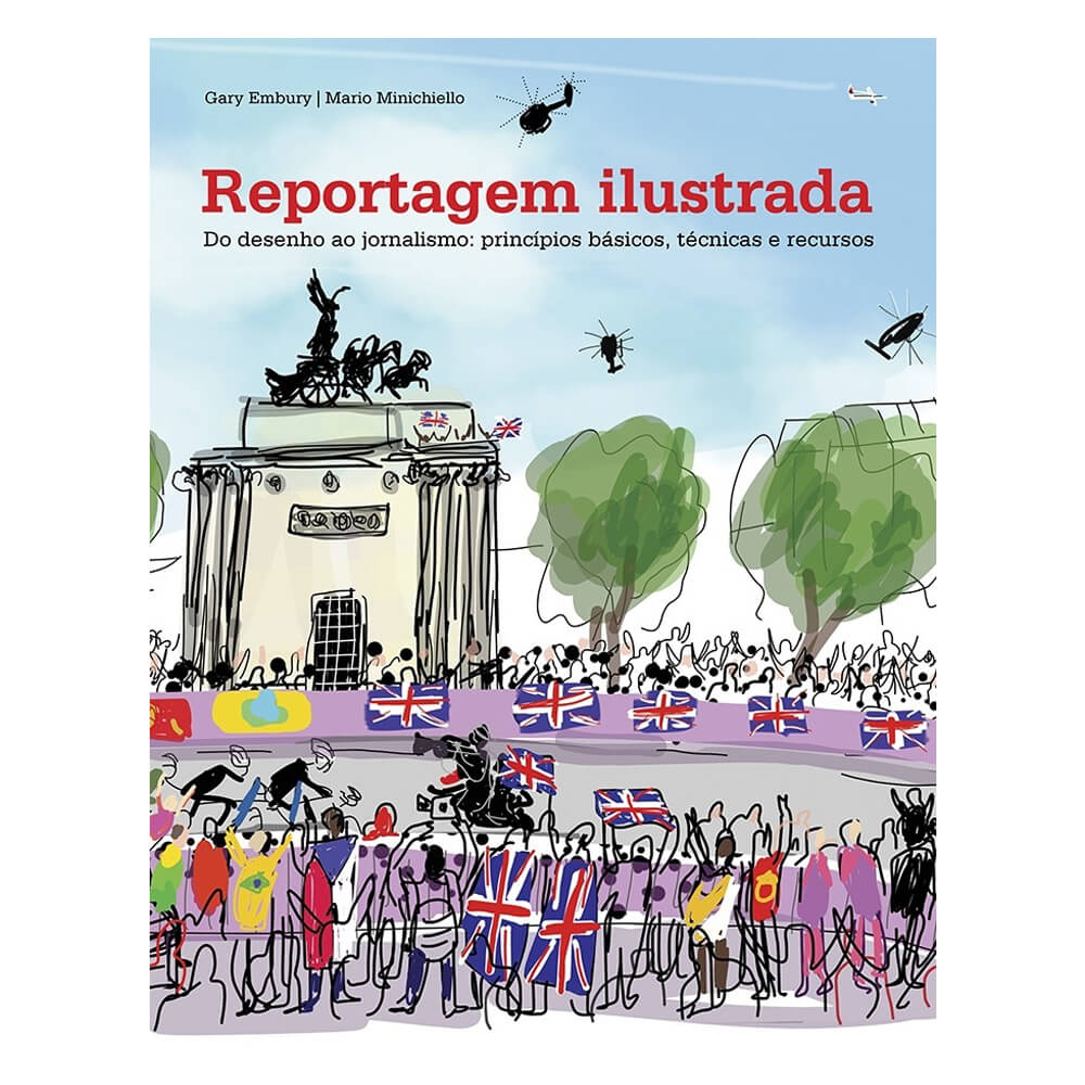 Reportagem Ilustrada do Desenho ao Jornalismo: Princípios Básicos, Técnicas e Recursos